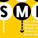 Why SME in Singapore Should Think of Having a Mobile App