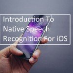Introduction To Native Speech Recognition For iOS