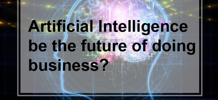 Can Artificial Intelligence be the future of doing business