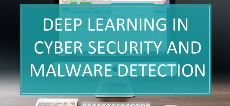 Deep Learning in Cyber Security and Malware Detection