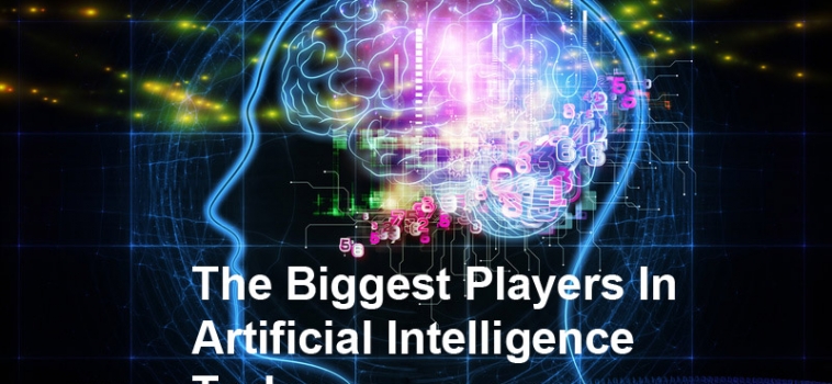 The Biggest Players In Artificial Intelligence Today